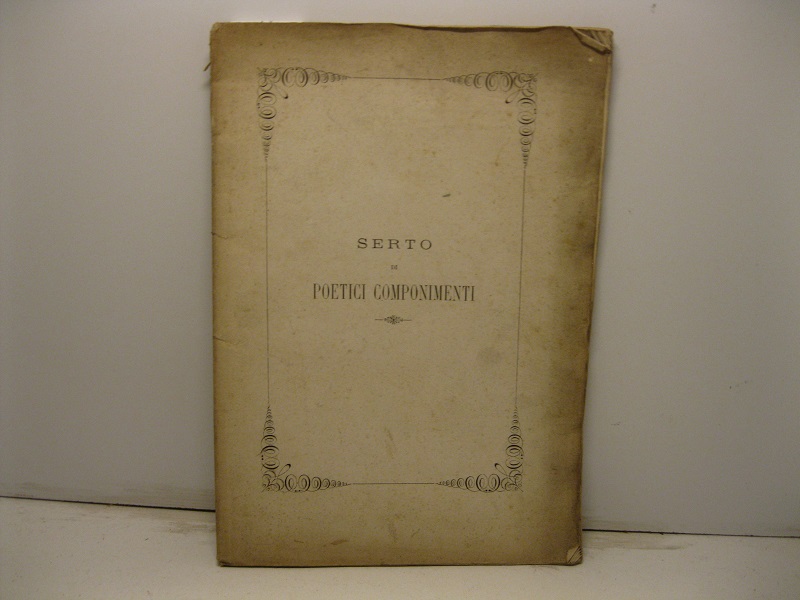 Serto di poetici componimenti raccolti dalle principali città d'Italia in occasione del Giubileo Pontificale di Pio Nono